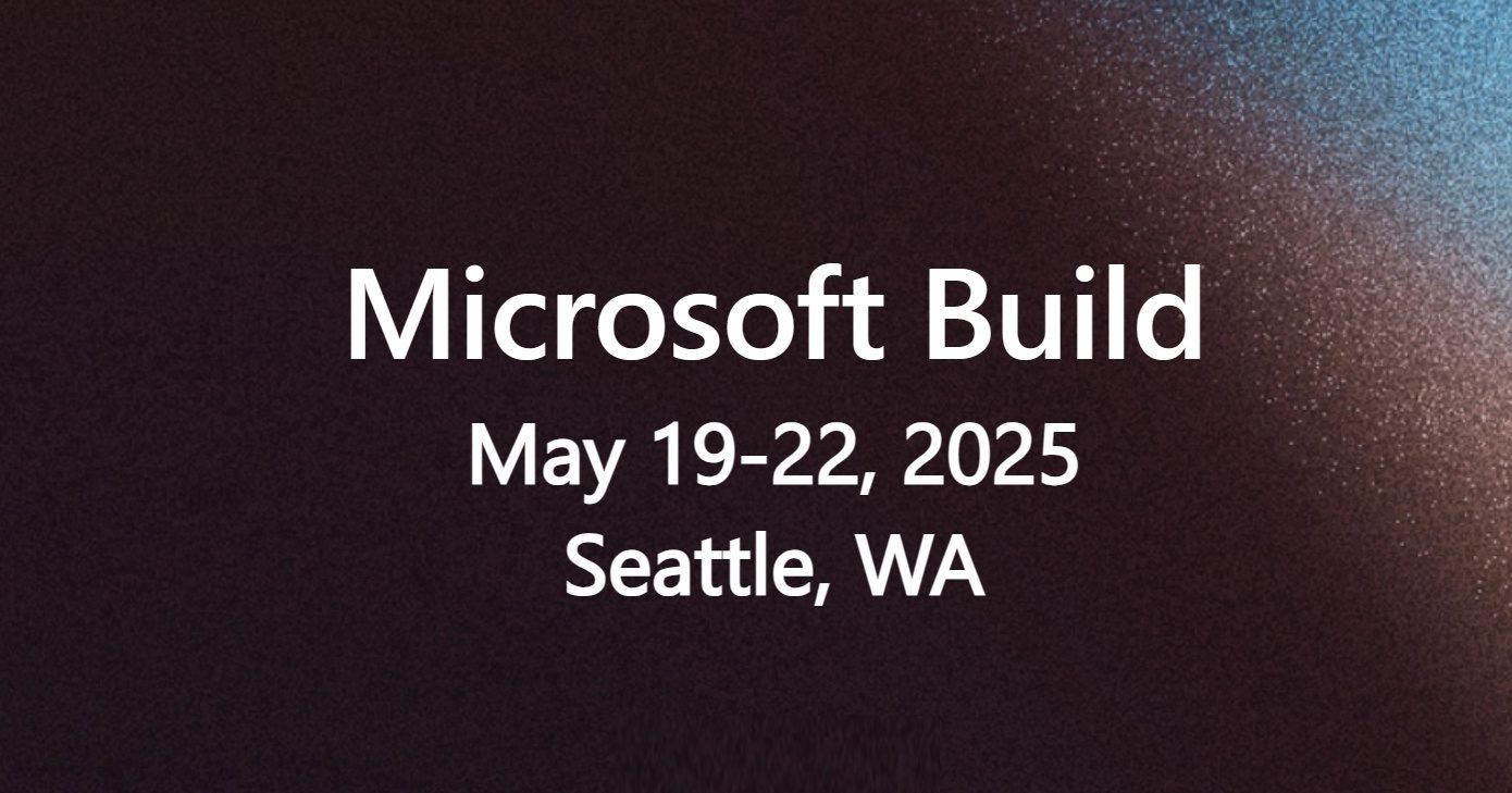Microsoft Build 2025: developer conference to be held May 19-22 | Image 1 Microsoft Build 2025: developer conference to be held May 19-22 (microsoft build 2025)